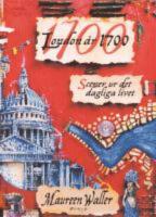 London &aring;r 1700 : Scener ur det dagliga livet