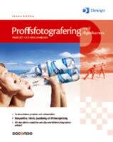 Proffsfotografering med digitalkamera - Produkt- och reklambilder
