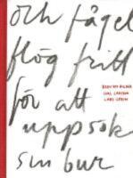 Och f&aring;geln fl&ouml;g fritt f&ouml;r att upps&ouml;ka sin bur : brev och bilder