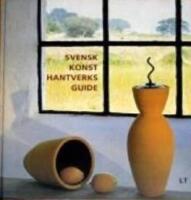 Svensk konsthantverksguide : fr&aring;n Smygehuk till Haparanda