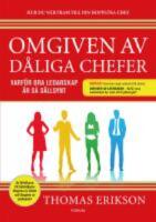 Omgiven av d&aring;liga chefer : varf&ouml;r bra ledarskap &auml;r s&aring; s&auml;llsynt
