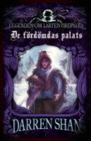 De f&ouml;rd&ouml;mdas palats : legenden om Larten Crepsley
