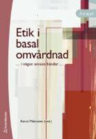 Etik i basal omv&aring;rdnad - [-i n&aring;gon annans h&auml;nder-]