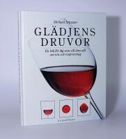 Gl&auml;djens druvor : en bok f&ouml;r dig som vill l&auml;ra allt om vin och vinprovning