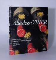 Alla dessa viner : guide och atlas : 40 kartor &ouml;ver v&auml;rldens vindistrikt, 78 etiketter, 56 f&auml;rgbilder