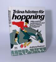 Tr&auml;na h&auml;sten f&ouml;r hoppning : v&auml;lja ungh&auml;st, inridning och v&aring;rd, t&auml;vlingsridning, banbyggnad