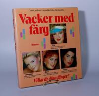 Vacker med f&auml;rg : uppt&auml;ck din naturliga medf&ouml;dda sk&ouml;nhet genom de f&auml;rger som f&aring;r dig att se underbar ut & k&auml;nna dig fantastisk