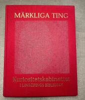 Märkliga ting : Kuriositetskabinettet i Linköpings bibliotek