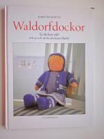 Waldorfdockor : Sy dockan sj&auml;lv och sy och sticka dockans kl&auml;der