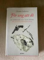 F&ouml;r ung att d&ouml; - en m&ouml;rdare och hans b&ouml;del : om en av de sista avr&auml;ttningarna i Sverige