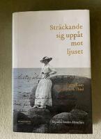 Str&auml;ckande sig upp&aring;t mot ljuset : en biografi om Signe Maria Thiel