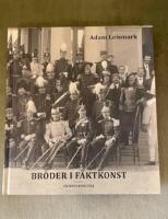 Br&ouml;der i f&auml;ktkonst : en historisk ess&auml;