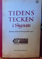 Tidens tecken i Signum : katolsk id&eacute;orientering sedan 1920