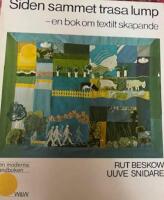 Siden sammet trasa lump : [en bok om textilt skapande]