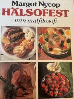 H&auml;lsofest : nyttig och h&auml;lsosam mat kan ocks&aring; vara mat med smak, krydda, fest och f&auml;rg!