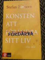 Konsten att f&ouml;rd&auml;rva sitt liv - eller inte