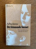 Det k&auml;nnande barnet : [hur man f&ouml;rhindrar neuroser hos barn]