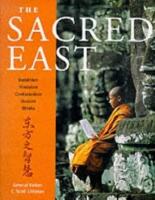 The Sacred East: Hinduism, Buddhism, Confucianism, Daoism, Shinto