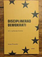 Disciplinerad demokrati : EUs nyliberala historia
