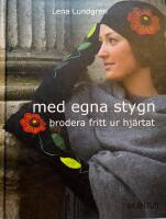 Med egna stygn - brodera fritt ur hj&auml;rtat