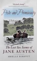 Pride & promiscuity : the lost sex scenes of Jane Austen