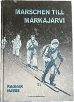 Marschen till M&auml;rk&auml;j&auml;rvi - En ber&auml;ttelse om svenska frivilliga i Finland
