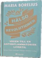 H&auml;lsorevolutionen: V&auml;gen till en anti-inflammatorisk livsstil