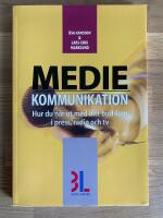 Mediekommunikation : hur du n&aring;r ut med ditt budskap i press, radio och tv