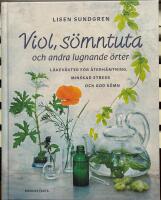 Viol, s&ouml;mntuta och andra lugnande &ouml;rter - l&auml;kev&auml;xter f&ouml;r &aring;terh&auml;mtning, minskad stress och god s&ouml;mn