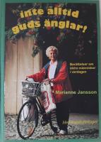 Inte alltid guds &auml;nglar : ber&auml;ttelser om &auml;ldre i vardagen