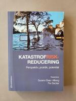 Katastrofriskreducering - Perspektiv, praktik, potential