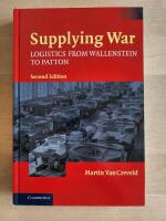 Supplying war: Logistics from Wallenstein to Patton