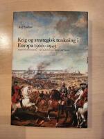 Krig og strategisk tenkning i Europa 1500-1945 - samfunnsendring, statssystem, milit&aelig;r teori