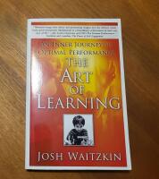 The Art of Learning : An Inner Journey to Optimal Performance