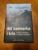 Att samverka i kris : vanliga m&auml;nniskor i ovanliga situationer