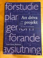 Att driva projekt : enkel projektstyrning f&ouml;r stora och sm&aring; projekt