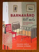 Barnav&aring;rd till salu &ndash; F&ouml;rlossningshem och barnpensionat 1900&ndash;1975