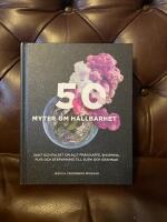 50 myter om h&aring;llbarhet : Sant och falskt om allt fr&aring;n kaffe, shopping, flyg