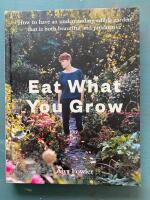 Eat what you grow - how to have an undemanding edible garden that is both beautiful and productive