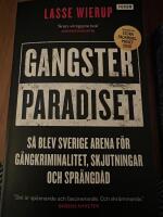 Gangsterparadiset : s&aring; blev Sverige arena f&ouml;r g&auml;ngkriminalitet, skjutningar och spr&auml;ngd&aring;d