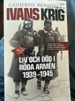 Ivans krig : liv och d&ouml;d i R&ouml;da arm&eacute;n 1939-1945