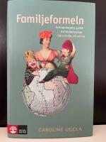 Familjeformeln : antropologens guide till f&ouml;r&auml;ldraskap h&auml;r och d&auml;r, d&aring; och nu