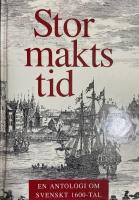 Stormaktstid : en antologi om svenskt 1600-tal