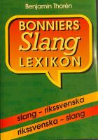 Bonniers slanglexikon : [slang - rikssvenska, rikssvenska - slang]