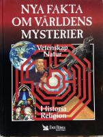 Nya fakta om v&auml;rldens mysterier : [vetenskap, natur, historia, religion]