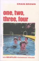 One, two, three, four  &ndash; N&auml;r Beatles f&ouml;r&auml;ndrade v&auml;rlden