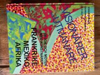 Vision&auml;rer och utmanare : resor och m&ouml;ten med konstn&auml;rer i Frankrike, Mexiko, Afrika