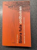 Stora fula ordboken : baktalade ord p&aring; spr&aring;kets bakg&aring;rd