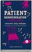Patientkommunikation i praktiken : information, dialog, delaktighet