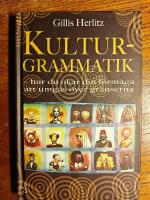 Kulturgrammatik : hur du &ouml;kar din f&ouml;rm&aring;ga att umg&aring;s &ouml;ver gr&auml;nserna